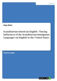 Produktbild: Scandinavian-American English - Tracing Influences of the Scandinavian Immigrants Languages on English in the United States