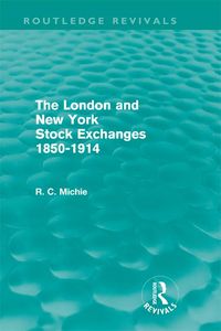 Produktbild: The London and New York Stock Exchanges 1850-1914 (Routledge Revivals)