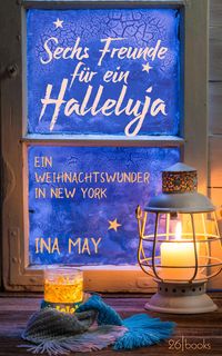 Bild vom Artikel Sechs Freunde für ein Halleluja vom Autor Ina May