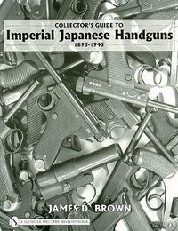 Produktbild: Collector's Guide to Imperial Japanese Handguns, 1893-1945