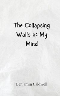 Produktbild: The Collapsing Walls of My Mind