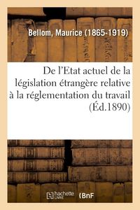 Produktbild: De l'Etat actuel de la l&eacute;gislation &eacute;trang&egrave;re relative &agrave; la r&eacute;glementation du travail