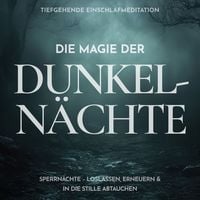 Produktbild: Die Magie der Dunkeln&auml;chte: Tiefgehende Einschlafmeditation