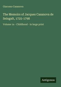 Produktbild: The Memoirs of Jacques Casanova de Seingalt, 1725-1798