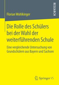 Produktbild: Die Rolle des Sch&uuml;lers bei der Wahl der weiterf&uuml;hrenden Schule