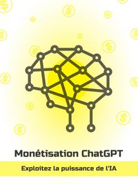 Produktbild: Mon&eacute;tisation ChatGPT : Exploitez la Puissance de l'IA