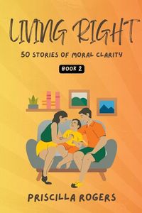 Produktbild: Living Right - 50 Stories Of Moral Clarity - Book 2
