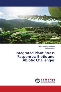 Produktbild: Integrated Plant Stress Responses: Biotic and Abiotic Challenges