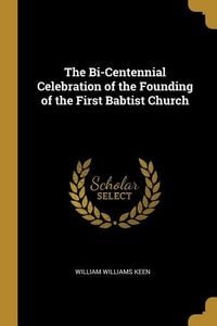 Produktbild: The Bi-Centennial Celebration of the Founding of the First Babtist Church