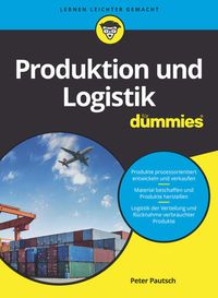 Bild vom Artikel Produktion und Logistik für Dummies vom Autor Peter Pautsch