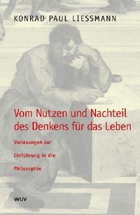 Produktbild: Vom Nutzen und Nachteil des Denkens f&uuml;r das Leben
