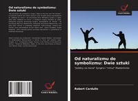 Produktbild: Od naturalizmu do symbolizmu: Dwie sztuki
