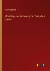 Produktbild: Grundz&uuml;ge der Verfassung des Deutschen Reichs