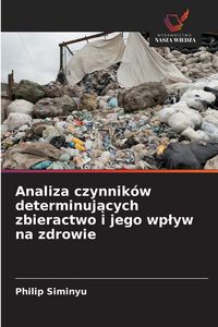 Produktbild: Analiza czynnik&oacute;w determinuj&iquest;cych zbieractwo i jego wp&iquest;yw na zdrowie