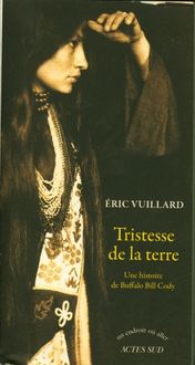 Produktbild: Tristesse de la terre : une histoire de Buffalo Bill Cody : r&eacute;cit