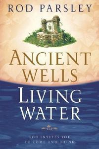 Produktbild: Ancient Wells, Living Water: God Invites You to Come and Drink