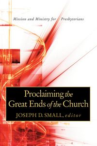 Produktbild: Proclaiming the Great Ends of the Church