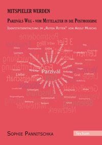 Produktbild: Mitspieler werden. Parziv&acirc;ls Weg - vom Mittelalter in die Postmoderne.