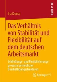 Produktbild: Das Verh&auml;ltnis von Stabilit&auml;t und Flexibilit&auml;t auf dem deutschen Arbeitsmarkt
