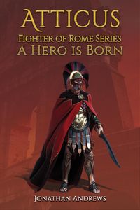 Produktbild: Atticus, Fighter of Rome Series: A Hero is Born