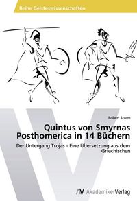 Produktbild: Quintus von Smyrnas Posthomerica in 14 B&uuml;chern