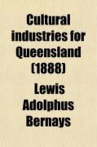 Produktbild: Cultural Industries for Queensland; Papers on the Cultivation of Useful Plants Suited to the Climate of Queensland; Their Value as Food, in