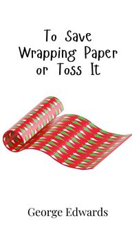 Produktbild: To Save Wrapping Paper or Toss It