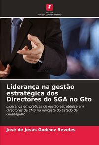Produktbild: Lideran&ccedil;a na gest&atilde;o estrat&eacute;gica dos Directores do SGA no Gto