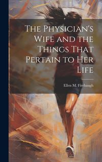 Produktbild: The Physician's Wife and the Things That Pertain to Her Life
