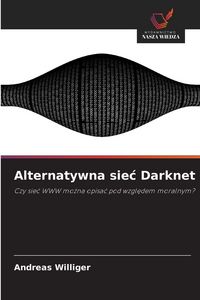 Produktbild: Alternatywna sie&iquest; Darknet