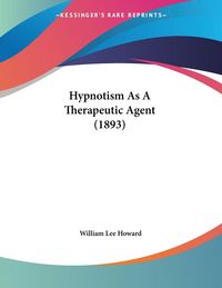 Produktbild: Howard, W: Hypnotism As A Therapeutic Agent (1893)
