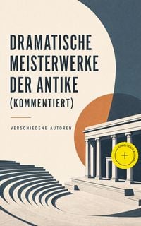 Produktbild: Dramatische Meisterwerke der Antike (Kommentiert)
