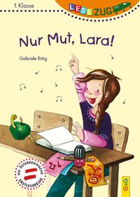Bild vom Artikel LESEZUG/1. Klasse: Nur Mut, Lara! vom Autor Gabriele Rittig