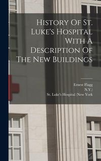 Produktbild: History Of St. Luke's Hospital With A Description Of The New Buildings