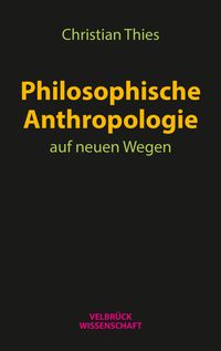 Bild vom Artikel Philosophische Anthropologie auf neuen Wegen vom Autor Christian Thies