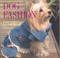 Produktbild: Dog Fashion: Haute Couture for Your Hound