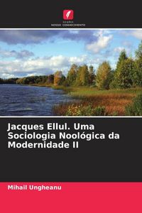 Produktbild: Jacques Ellul. Uma Sociologia Nool&oacute;gica da Modernidade II