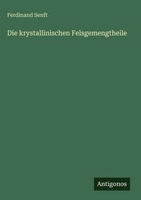 Produktbild: Die krystallinischen Felsgemengtheile