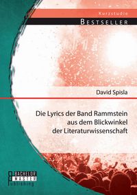 Produktbild: Die Lyrics der Band Rammstein aus dem Blickwinkel der Literaturwissenschaft