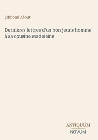 Produktbild: Derni&egrave;res lettres d'un bon jeune homme &agrave; sa cousine Madeleine