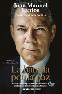 Produktbild: La batalla por la paz : el largo camino para poner fin al conflicto con la guerrilla m&aacute;s antigua del mundo