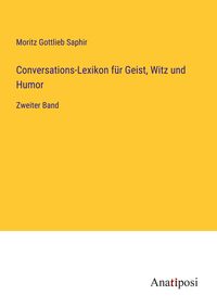 Produktbild: Conversations-Lexikon f&uuml;r Geist, Witz und Humor