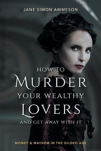 Produktbild: How to Murder Your Wealthy Lovers and Get Away with It
