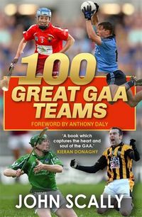 Produktbild: Scally, J: 100 Great GAA Teams