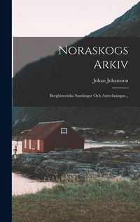 Produktbild: Noraskogs Arkiv: Berghistoriska Samlingar Och Anteckningar...