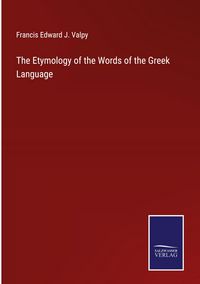 Produktbild: The Etymology of the Words of the Greek Language