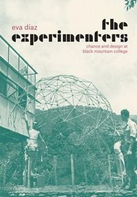 Produktbild: The Experimenters - Chance and Design at Black Mountain College