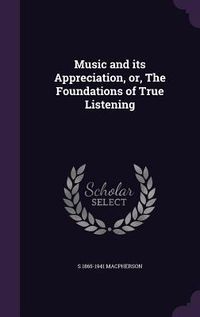 Produktbild: Music and its Appreciation, or, The Foundations of True Listening
