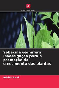 Produktbild: Sebacina vermifera: Investiga&ccedil;&atilde;o para a promo&ccedil;&atilde;o do crescimento das plantas