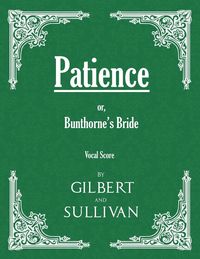 Produktbild: Patience; or, Bunthorne's Bride (Vocal Score)